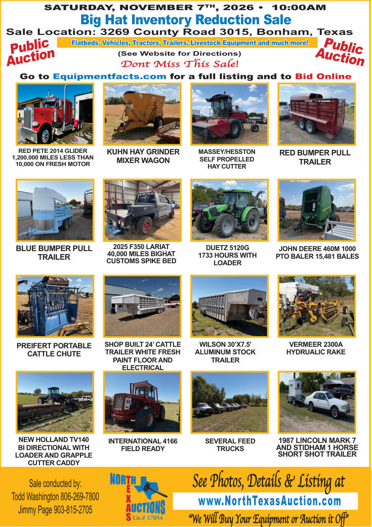 North Texas Auctions will conduct the Big Hat Inventory Reduction Sale on Saturday, November 7, 2026, beginning at 10:00 AM. The public auction will take place at 3269 County Road 3015 in Bonham, Texas, offering buyers an opportunity to bid on a wide variety of agricultural, commercial, and livestock equipment.
PN51019