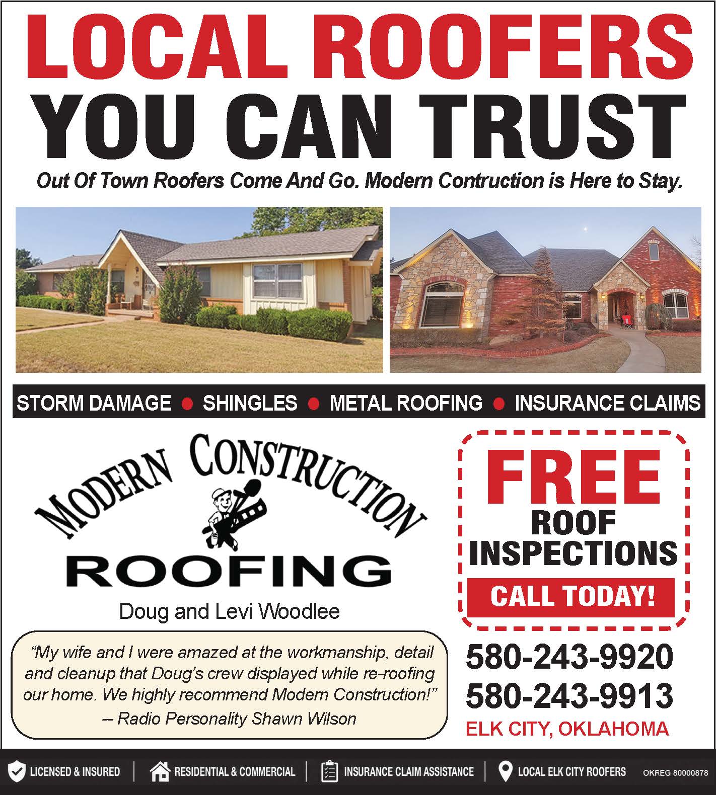 Modern Construction Roofing in Elk City, Oklahoma provides trusted local roofing services backed by more than 30 years of experience serving Western Oklahoma. Specializing in storm damage repair, shingles, asphalt roofing, metal roofing, and insurance claims assistance, Doug and Levi Woodlee focus on quality workmanship and dependable service. Customers appreciate the detailed cleanup and professional results provided by the Modern Construction crew. Free roof inspections are available, and homeowners can call today for trusted local roofing solutions from a company that is here to stay. PN50340
