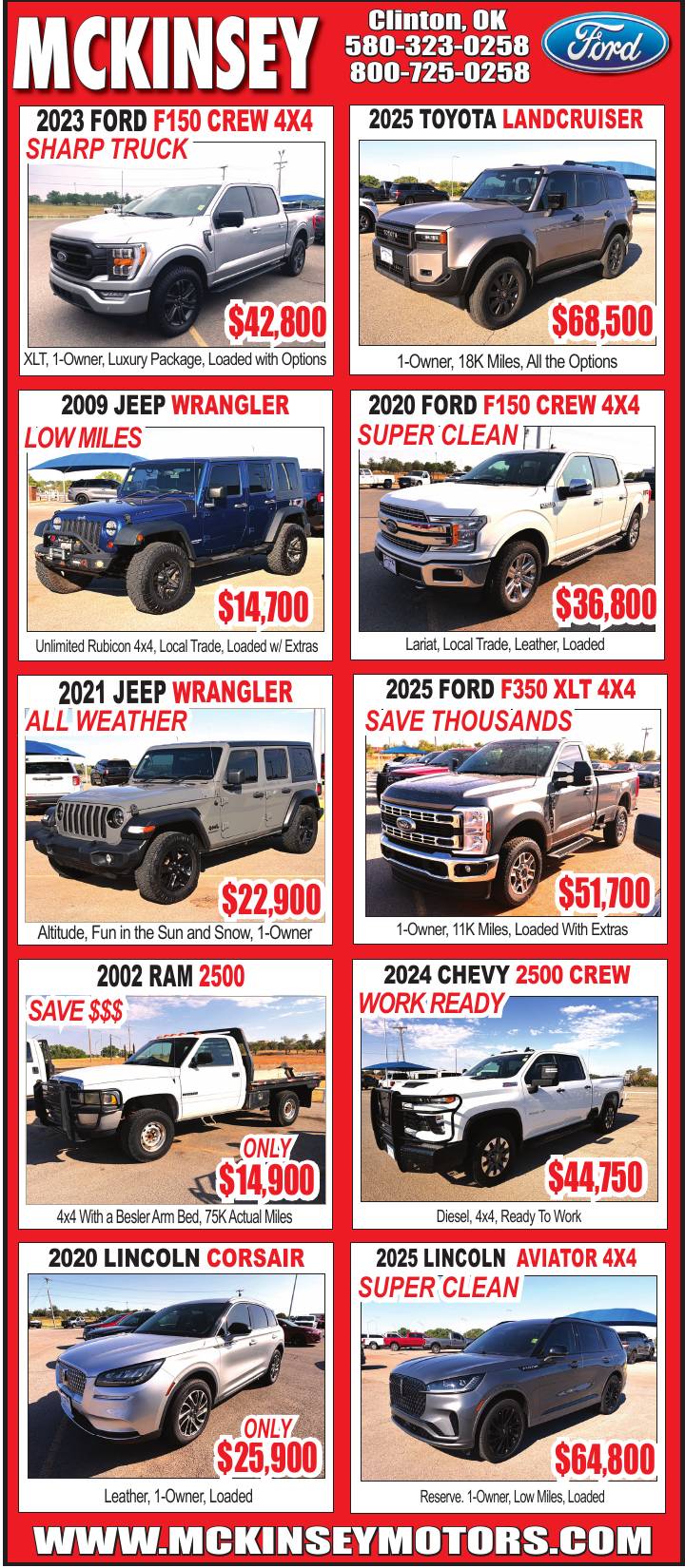 McKinsey Motors in Clinton, Oklahoma has a selection of used trucks, SUVs and 4x4 vehicles, including Ford, Chevrolet, Jeep, Toyota, Lincoln and Ram models. Featured vehicles include a 2023 Ford F-150 Crew 4x4, 2025 Toyota Land Cruiser, 2025 Ford F-350 XLT 4x4, 2024 Chevy 2500 Crew, Jeep Wranglers and more. Shoppers can find low-mileage, one-owner, work-ready and well-equipped vehicles at McKinsey Motors. Call 580-323-0258 or visit McKinsey Motors in Clinton for current availability.
PN51037